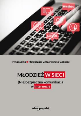 Okładka książki Młodzież w sieci. (Nie)bezpieczna komunikacja w internecie