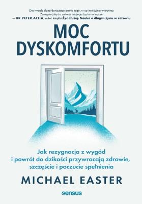 Okładka książki Moc dyskomfortu. Jak rezygnacja z wygód i powrót do dzikości przywracają zdrowie, szczęście i poczucie spełnienia