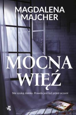 Mocna więź. Autor: Majcher Magdalena. SmakLiter.pl Okładka książki Mocna więź