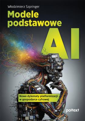 Modele podstawowe AI. Autor: Włodzimierz Szpringer. SmakLiter.pl Okładka książki Modele podstawowe AI