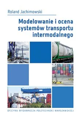 Okładka książki Modelowanie i ocena systemów transportu intermodalnego