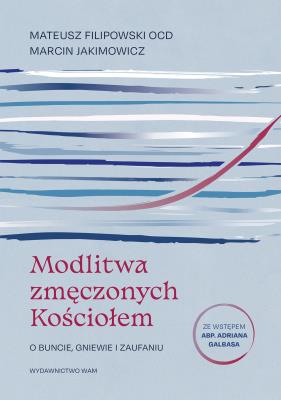 Okładka książki Modlitwa zmęczonych Kościołem