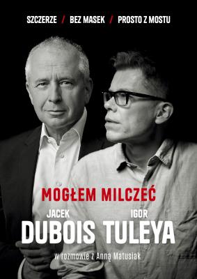 Mogłem milczeć. Autor: Dubois Jacek, Tuleya Igor, Anna Matusiak. SmakLiter.pl Okładka książki Mogłem milczeć