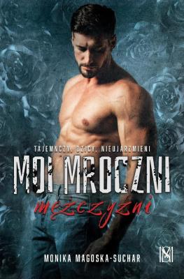 Okładka książki Moi mroczni mężczyźni