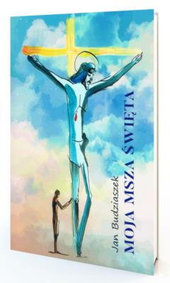 Moja msza święta. Autor: Budziaszek Jan. SmakLiter.pl Okładka książki Moja msza święta