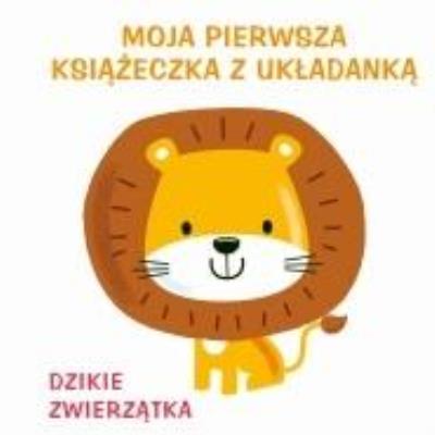 Okładka książki Moja pierwsza książeczka z układanką 2 - Dzikie...