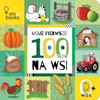 Okładka książki Moje Pierwsze 100 SŁÓW. NA WSI. 0+. WYD.2