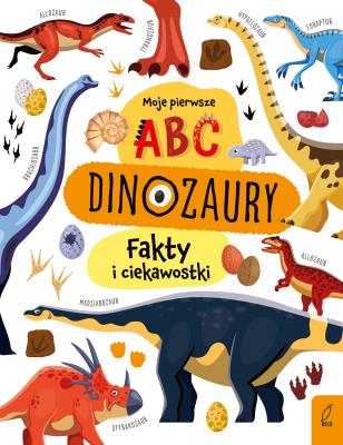 Moje pierwsze ABC. Dinozaury. Fakty i ciekawostki. Autor: Opracowanie zbiorowe. SmakLiter.pl Okładka książki Moje pierwsze ABC. Dinozaury. Fakty i ciekawostki