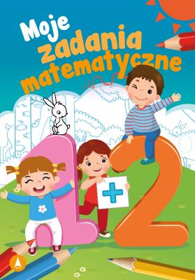 Moje zadania matematyczne. Autor: Grabias Sabina. SmakLiter.pl Okładka książki Moje zadania matematyczne