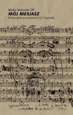 Okładka książki Mój Mesjasz. Przewodnik po oratorium G.F. Haendla