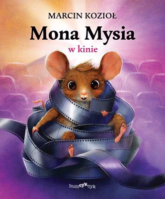 Mona Mysia w kinie. Autor: Marcin Kozioł. SmakLiter.pl Okładka książki Mona Mysia w kinie