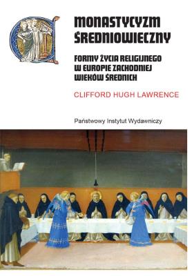 Monastycyzm średniowieczny. Formy życia religijnego w Zachodniej Europie w średniowieczu wyd. 2. Autor: Lawrence Clifford Hugh. SmakLiter.pl Okładka książki Monastycyzm średniowieczny. Formy życia religijnego w Zachodniej Europie w średniowieczu wyd. 2
