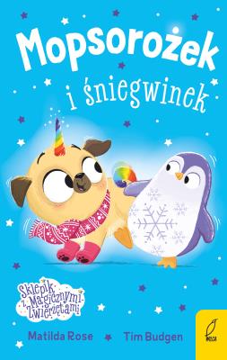 Okładka książki Mopsorożek i śniegwinek. Sklepik z magicznymi zwierzętami