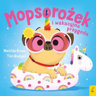 Okładka książki Mopsorożek i wakacyjna przygoda. Sklepik z magicznymi zwierzętami
