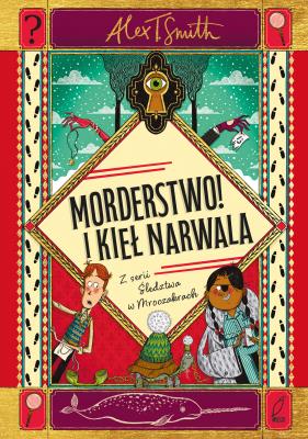 Morderstwo! I kieł narwala. Autor: Smith Alex T.. SmakLiter.pl Okładka książki Morderstwo! I kieł narwala