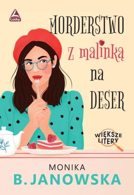Okładka książki Morderstwo z malinką na deser. Większe litery