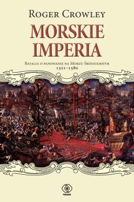 Okładka książki Morskie imperia. Batalia o panowanie na Morzu...