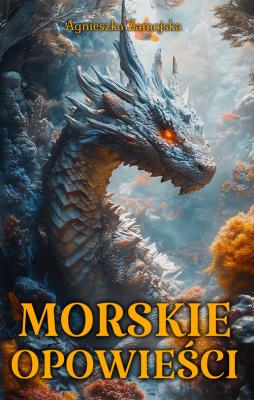 Morskie opowieści. Autor: Zamojska Agnieszka. SmakLiter.pl Okładka książki Morskie opowieści