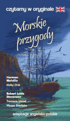 Morskie przygody. Czytamy w oryginale. Autor: Robert Louis Stevenson, Hermann Melville. SmakLiter.pl Okładka książki Morskie przygody. Czytamy w oryginale