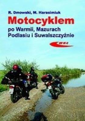 Okładka książki Motocyklem po Warmii, Mazurach, Podlasiu i...