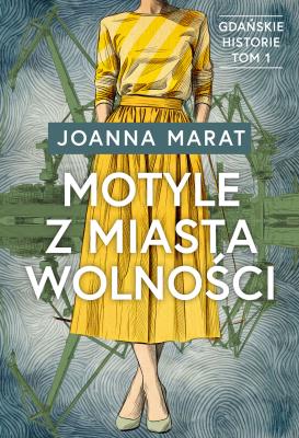 Okładka książki Motyle z miasta wolności. Gdańskie historie. Tom 1