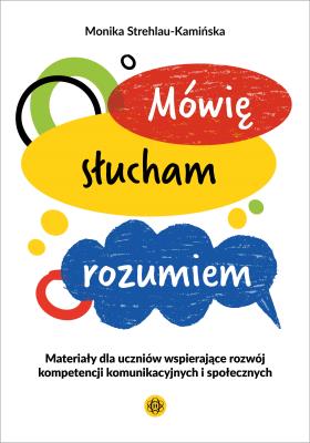 Okładka książki Mówię słucham rozumiem Materiały dla uczniów wspierające rozwój kompetencji komunikacyjnych i społecznych