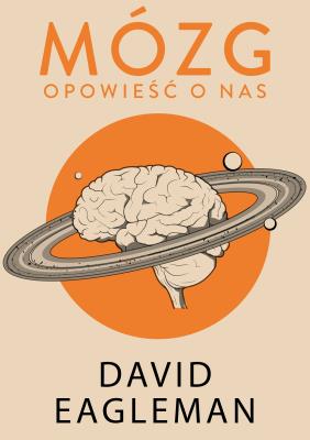 Mózg. Opowieść o nas. Autor: David Eagleman. SmakLiter.pl Okładka książki Mózg. Opowieść o nas
