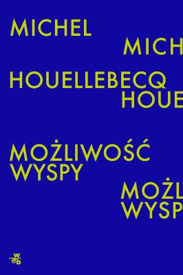 Możliwość wyspy wyd. 2022. Autor: Houellebecq Michel. SmakLiter.pl Okładka książki Możliwość wyspy wyd. 2022