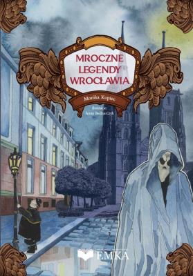 Mroczne legendy Wrocławia. Autor: Monika Kupiec. SmakLiter.pl Okładka książki Mroczne legendy Wrocławia