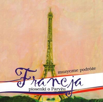 Muzyczne Podróże. Francja. Piosenki o Paryżu CD. Autor:   Praca zbiorowa. SmakLiter.pl Okładka książki Muzyczne Podróże. Francja. Piosenki o Paryżu CD
