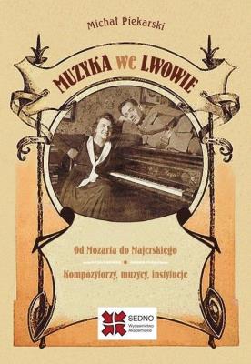 Muzyka we Lwowie. Autor: Piekarski Michał. SmakLiter.pl Okładka książki Muzyka we Lwowie