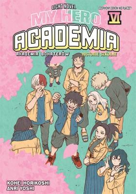 My Hero Academia. Light Novel historie szkolne. Tom 6. Autor: Anri Takahashi, Kouhei Horikoshi. SmakLiter.pl Okładka książki My Hero Academia. Light Novel historie szkolne. Tom 6