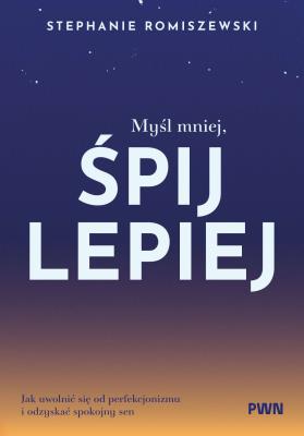 Okładka książki Myśl mniej, śpij lepiej