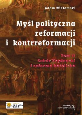 Okładka książki Myśl polityczna reformacji i kontrreformacji T.2