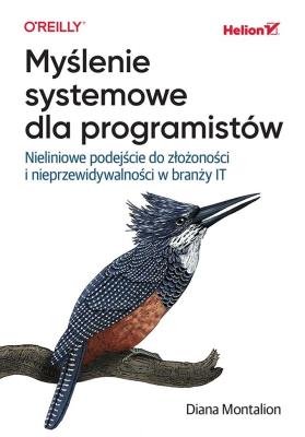 Okładka książki Myślenie systemowe dla programistów. Nieliniowe podejście do złożoności i nieprzewidywalności w branży IT