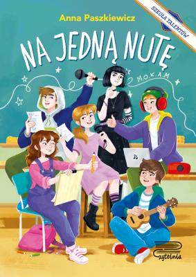 Na jedną nutę. Szkoła Talentów. Autor: Paszkiewicz Anna. SmakLiter.pl Okładka książki Na jedną nutę. Szkoła Talentów