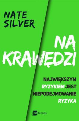 Na krawędzi. Największym ryzykiem jest niepodejmowanie ryzyka. Autor: Nate Silver. SmakLiter.pl Okładka książki Na krawędzi. Największym ryzykiem jest niepodejmowanie ryzyka