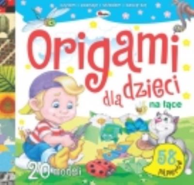 Na łące. Origami dla dzieci. Autor: Fabisińska Liliana. SmakLiter.pl Okładka książki Na łące. Origami dla dzieci