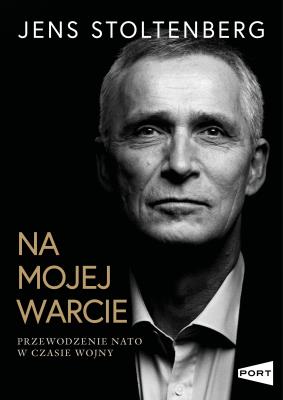 Okładka książki Na mojej warcie. Przewodzenie NATO w czasie wojny