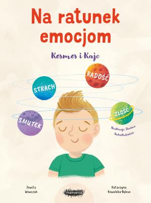 Okładka książki Na ratunek emocjom. Kosmos i Kajo