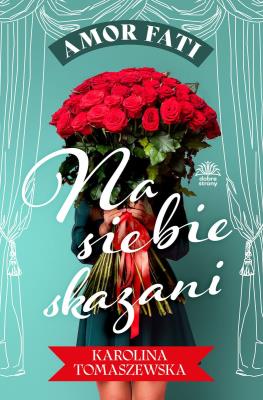 Okładka książki Na siebie skazani. Amor fati. Tom 1