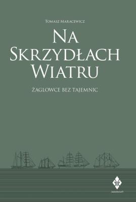 Okładka książki Na skrzydłach wiatru. żaglowce bez tajemnic