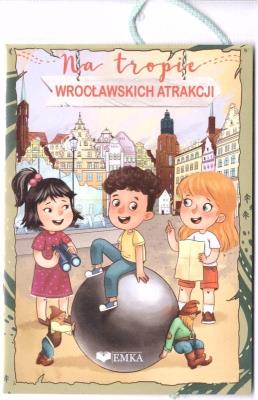 Na tropie wrocławskich atrakcji. Autor:   Praca zbiorowa. SmakLiter.pl Okładka książki Na tropie wrocławskich atrakcji
