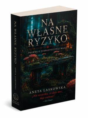 Okładka książki Na własne ryzyko. Prawda o niebezpiecznej magii
