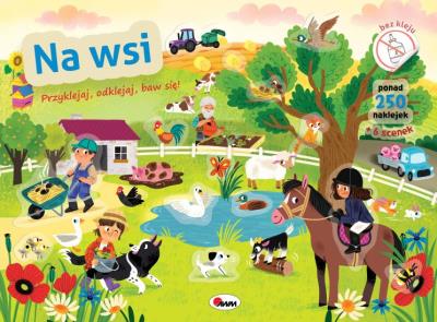 Na wsi. Przyklejaj odklejaj baw się. Autor: Opracowanie zbiorowe. SmakLiter.pl Okładka książki Na wsi. Przyklejaj odklejaj baw się