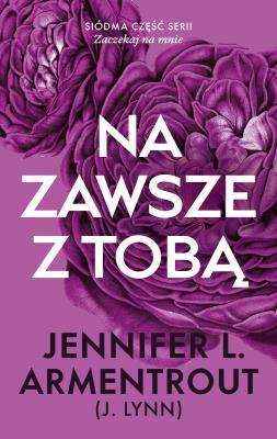 Na zawsze z tobą. Autor: Armentrout Jennifer L.. SmakLiter.pl Okładka książki Na zawsze z tobą