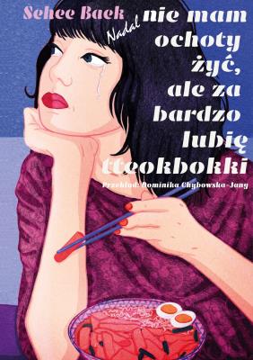 Okładka książki Nadal nie mam ochoty żyć, ale za bardzo lubię tteokbokki
