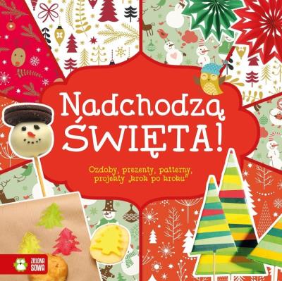 Okładka książki Nadchodzą Święta! Ozdoby prezenty projekty krok po kroku - uszkodzone