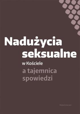 Nadużycia seksualne w Kościele a tajemnica spowiedzi. Autor: Opracowanie zbiorowe. SmakLiter.pl Okładka książki Nadużycia seksualne w Kościele a tajemnica spowiedzi