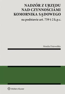 Okładka książki Nadzór z urzędu nad czynnościami komornika sądowego na podstawie art. 759 § 2 k.p.c.